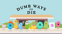 Dumb Ways to Die